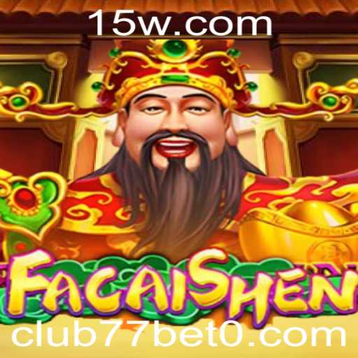 FaCaiShen: Descubra o Empolgante Mundo do Jogo Online no Club77Bet