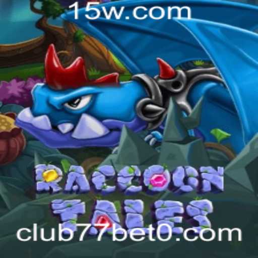 RaccoonTales: Descubra o Fascinante Mundo do Jogo com club77bet