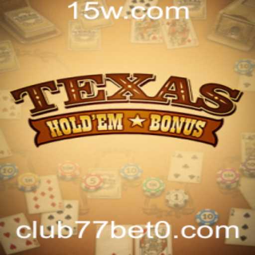 Descubra o Fascinante Mundo do Texas Hold'em Bonus na Plataforma club77bet